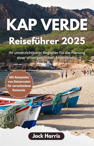 Kap Verde Reiseführer 2025: Ihr unverzichtbarer Begleiter für die Planung einer unvergesslichen Atlantikreise