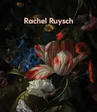 Rachel Ruysch: Nature into Art