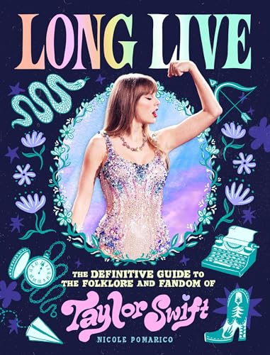 Long Live: The Definitive Guide to the Folklore and Fandom of Taylor Swift