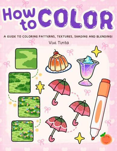 How to Color: Simple Step-by-Step Guide to Coloring Patterns, Textures, Shading, and Blending
