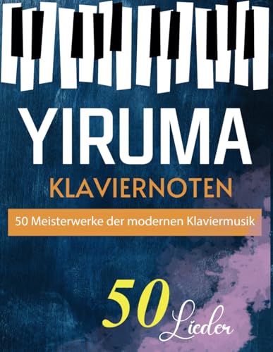 Yiruma Klaviernoten: 50 Meisterwerke der modernen Klaviermusik