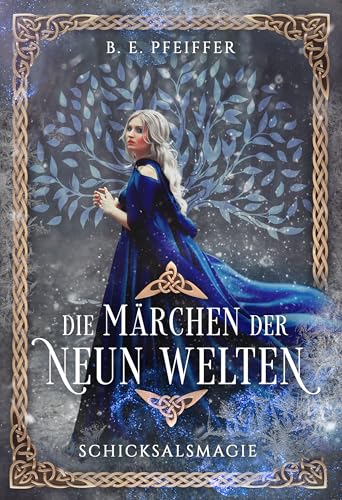 Die Märchen der Neun Welten - Schicksalsmagie: Märchenhafter Auftakt der neuen Romantasyreihe mit nordischer Mythologie