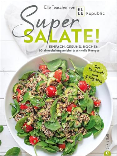 Super Salate!: Einfach. Gesund. Kochen: 65 abwechslungsreiche & schnelle Rezepte. Das Kochbuch zum Erfolgsblog