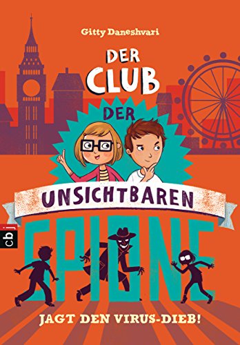 Der Club der unsichtbaren Spione jagt den Virus-Dieb (Der Club der unsichtbaren Spione-Reihe, Band 2)