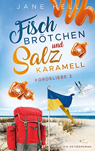 Fischbrötchen und Salzkaramell: Ein Ostseeroman | Fördeliebe 2 (Fördeliebe - Ostseeromane aus Eckernförde)