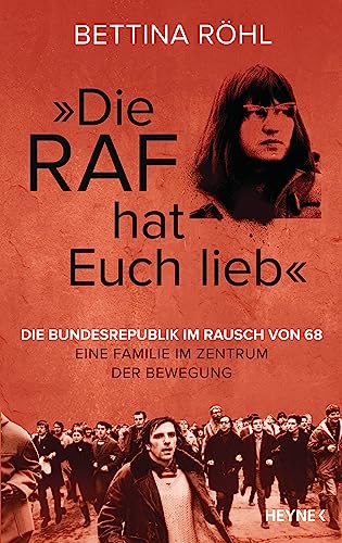 „Die RAF hat euch lieb“: Die Bundesrepublik im Rausch von 68 – Eine Familie im Zentrum der Bewegung