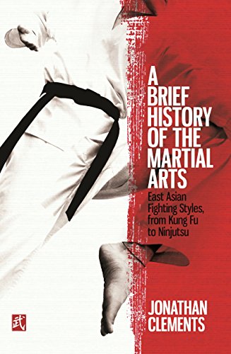 A Brief History of the Martial Arts: East Asian Fighting Styles, from Kung Fu to Ninjutsu (Brief Histories) (English Edition)