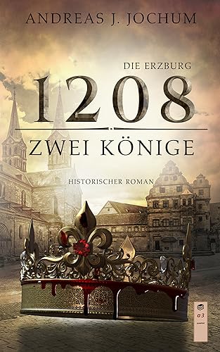 Die Erzburg 1208: Zwei Könige