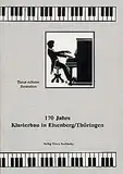 170 Jahre Klavierbau in Eisenberg / Thüringen: Monographien der Forschungs- und Gedenkstätte Heinrich-Schütz-Haus, Bad Köstritz (Fachbuchreihe Das Musikinstrument)