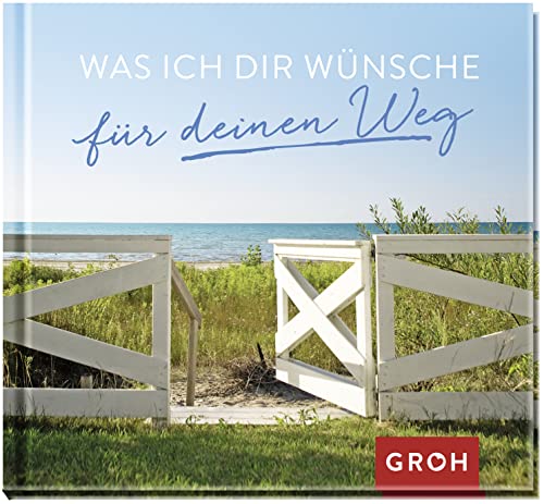 Was ich dir wünsche für deinen Weg: Kleines Geschenk für besondere Menschen mit guten Wünschen für den neuen Lebensabschnitt