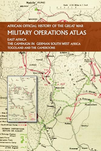 AFRICAN OFFICIAL HISTORY OF THE GREAT WAR: MILITARY OPERATIONS ATLAS