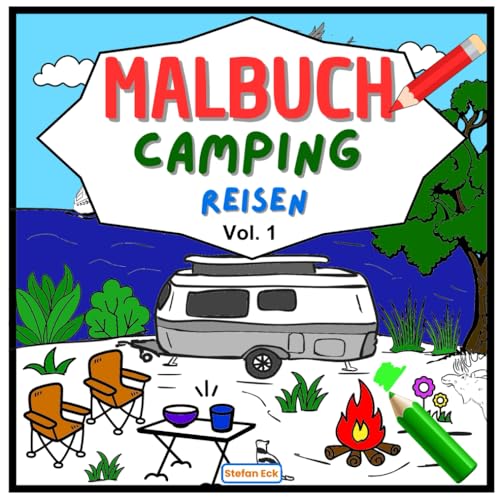 Malbuch Camping Reisen Vol. 1: detailreiche Bilder von Wohnmobilen, Wohnwagen, Campervans und Zelten in malerischen Landschaften. Für Kinder ab 6 Jahren und Erwachsene.