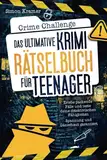 Crime Challenge – Das ultimative Krimirätselbuch für Teenager: Erlebe packende Fälle und teste deine detektivischen Fähigkeiten. Spannung und Gänsehaut garantiert!