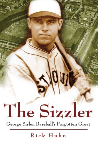 The Sizzler: George Sisler, Baseball's Forgotten Great (Sports and American Culture Book 1) (English Edition)