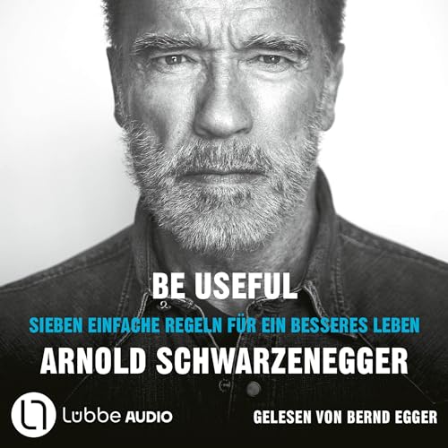 Be Useful: Sieben einfache Regeln für ein besseres Leben