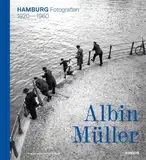 Albin Müller – Hamburg: Fotografien von 1920 bis 1970