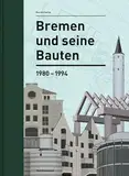 Bremen und seine Bauten: 1980–1994