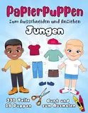 Papierpuppen zum Ausschneiden und Anziehen - Jungen - 18 Puppen, 230 Teile – Bunt und zum Ausmalen: Anziehpuppen aus Papier - Kleidung zum Ausschneiden und Malen - Kreativbuch für Kinder ab 5 Jahren