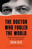 The Doctor Who Fooled the World: Andrew Wakefield’s war on vaccines