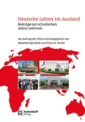 Deutsche Lehrer im Ausland: Beiträge zur schulischen Arbeit weltweit