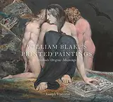 Blake's Printed Paintings: Methods, Origins, Meanings