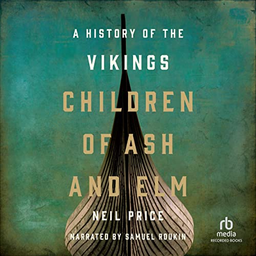 Children of Ash and Elm: A History of the Vikings