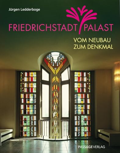 Friedrichstadtpalast: Vom Neubau zum Denkmal