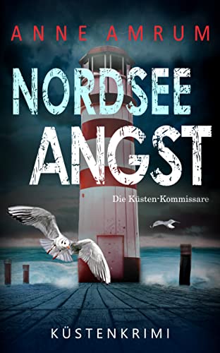 Nordsee Angst - Die Küsten-Kommissare: Küstenkrimi (Die Nordsee-Kommissare 10)