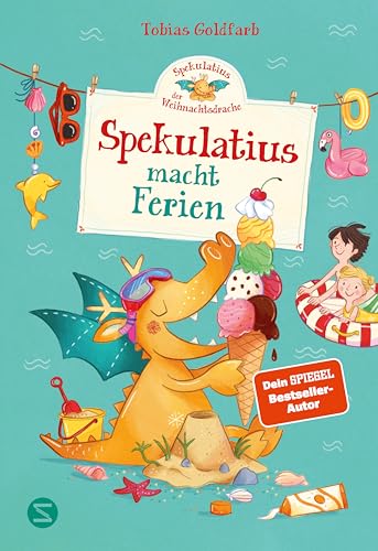 Spekulatius, der Weihnachtsdrache. Spekulatius macht Ferien: Endlich: Spekulatius der Weihnachtsdrache macht Sommerferien | Vorlesebuch des Dein SPIEGEL Bestseller Autors | Ferienbuch Kinder