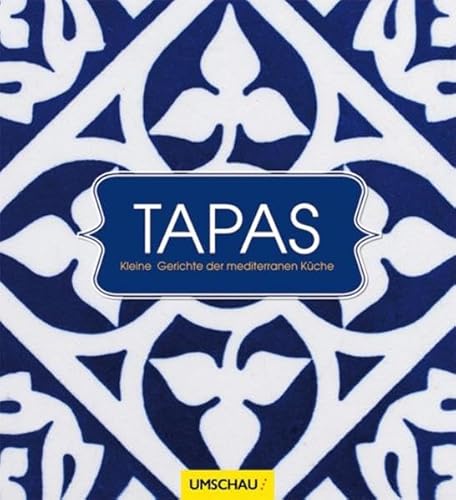Tapas: Kleine Gerichte der mediterranen Küche