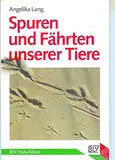 Spuren und Fährten unserer Tiere