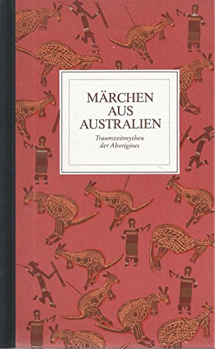Märchen aus Australien: Traumzeitmythen der Aborigines