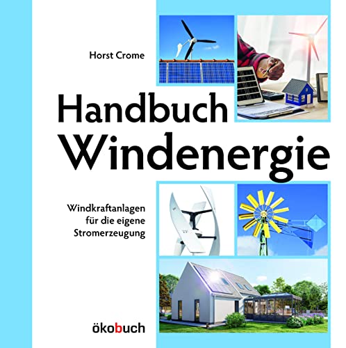 Handbuch Windenergie: Windkraftanlagen für die eigene Stromerzeugung