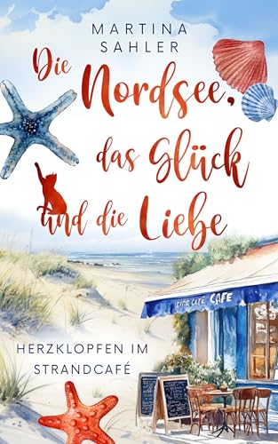 Die Nordsee, das Glück und die Liebe: Herzklopfen im Strandcafé