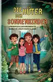 Die Hüter der Sonnenkinder: Ein abenteuerlicher Kinderkrimi für Mädchen und Jungen von 8 bis 12 Jahren