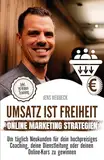 Umsatz ist Freiheit: Online-Marketing-Strategien, um täglich Neukunden für dein hochpreisiges Coaching, deine Dienstleistung oder deinen Online Kurs zu gewinnen