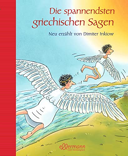 Die spannendsten griechischen Sagen: Neu erzählt von Dimiter Inkiow (Große Vorlesebücher): Neu erzählt von Dimiter Inkiow. 20 spannende und lehrreiche ... (Griechische Mythologie für Kinder)