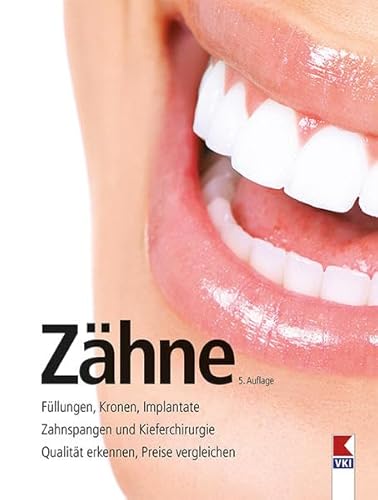 Zähne: Füllungen, Kronen, Implantate. Zahnspangen und Kieferchirurgie. Qualität erkennen, Preise vergleichen