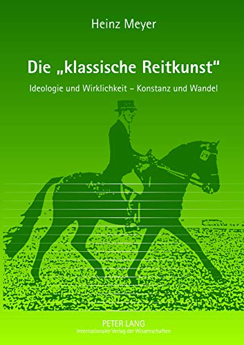 Die «klassische Reitkunst»: Ideologie und Wirklichkeit – Konstanz und Wandel - Teil 1 und 2