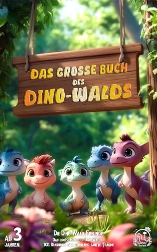 Das große Buch des Dino-Walds - 101 Spannende Abenteuer und sanfte Träume: 101 kurze Dino-Geschichten über Freundschaft, Mut und Einschlafrituale für Kinder ab 2 Jahren (Die Dino-Wald Freunde)