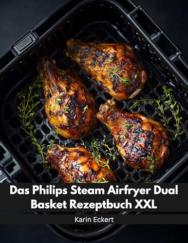 Das Philips Steam Airfryer Dual Basket Rezeptbuch XXL