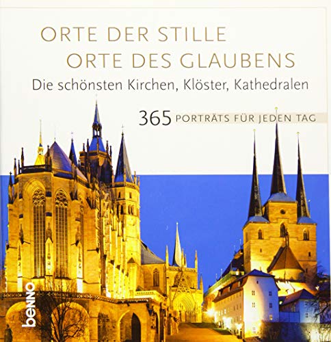 Kalender »Orte der Stille – Orte des Glaubens«: Die schönsten Kirchen, Klöster, Kathedralen 365 Porträts für jeden Tag des Jahres: Die schönsten ... für jeden Tag des Jahres. Ungekürzte Ausgabe