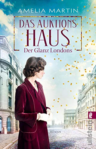 Das Auktionshaus: Der Glanz Londons | Die bewegende Saga um eine junge Frau, die um ihren Traum und ihre große Liebe kämpft (Die Auktionshausserie 1)