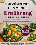 Entzündungshemmende Ernährung für Frauen über 50: Ein wissenschaftlicher 60-Tage-Plan, ideal für Anfänger, um Entzündungen zu reduzieren, den Körper zu reinigen und neue Energie zu gewinnen.