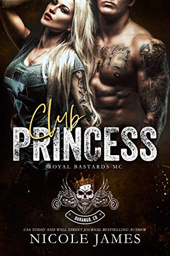 Club Princess: An Off Limits, Forced Proximity, Enemies to Lovers, Steamy MC Romance (Royal Bastards MC Durango, CO Book 1) (English Edition)