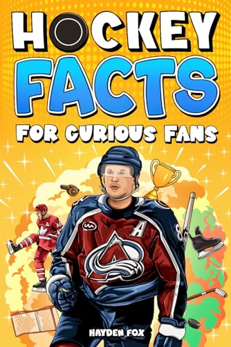 Hockey Facts for Curious Fans: 1500 Mind-Blowing Pieces of Trivia About the Sport's History, Pro Teams, Famous Players, Iconic Moments, and Much More (Sports Facts for Curious Fans)