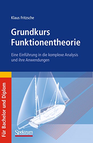 Grundkurs Funktionentheorie: Eine Einführung in die komplexe Analysis und ihre Anwendungen