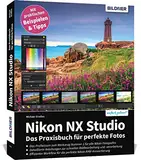 Nikon NX Studio: Das Praxisbuch für perfekte Fotos