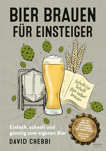 Bier brauen für Einsteiger: Die ultimative Anleitung – Schritt für Schritt Bier selber brauen