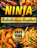 Ninja Heißluftfritteuse Rezeptbuch für Anfänger: 1500 Tage Schnelle, Köstliche & Einfache Rezepte für jede Gelegenheit | Airfryer Kochbuch für die Ninja Foodi Dual Zone und andere Modelle